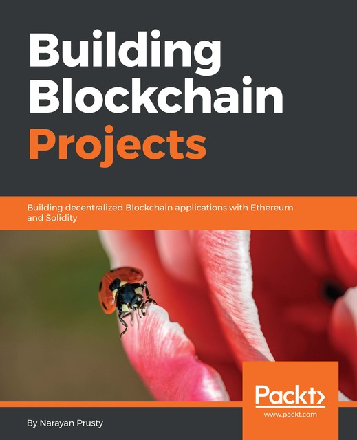 Building Blockchain Projects, Narayan Prusty