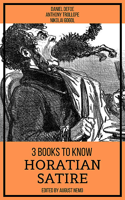 3 books to know Horatian Satire, Nikolai Gogol, Daniel Defoe, Anthony Trollope, August Nemo