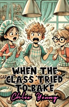 When the Class Tried to Bake, Chloe Young
