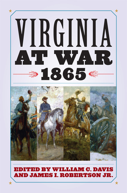 Virginia at War, 1865, William Davis, James I.Robertson Jr.