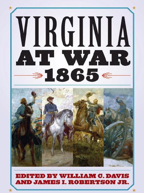 Virginia at War, 1865, William Davis, James I.Robertson Jr.