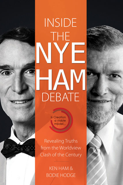 Inside the Nye Ham Debate, Bodie Hodge, Ken Ham