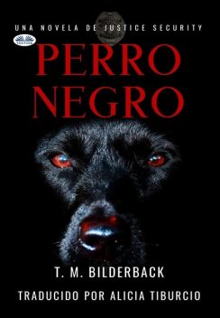 Perro Negro – Una Novela De Justice Security, T.M. Bilderback