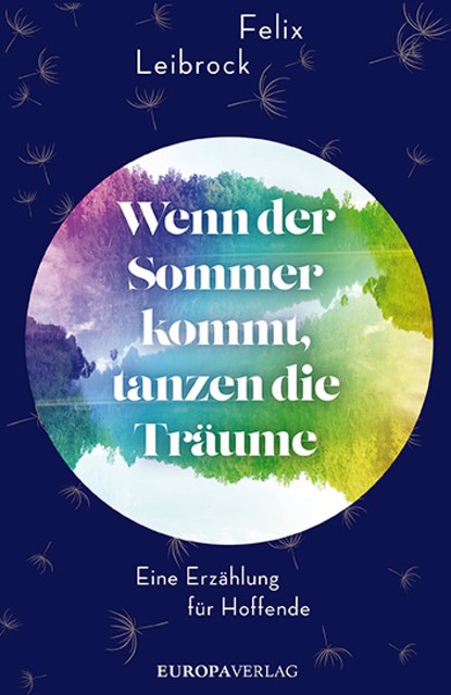 Wenn der Sommer kommt, tanzen die Träume, Felix Leibrock