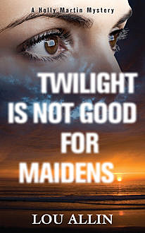 Twilight Is Not Good for Maidens, Lou Allin