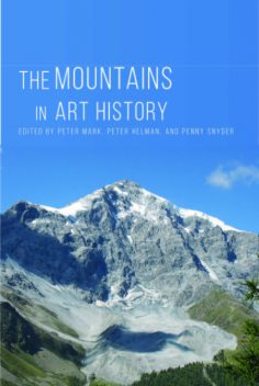 The Mountains in Art History, Penny Snyder, Peter Helman, Peter Mark