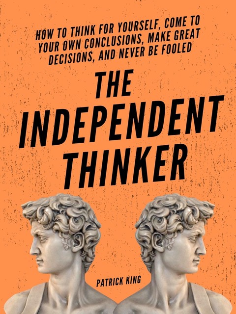 The Independent Thinker, Patrick King
