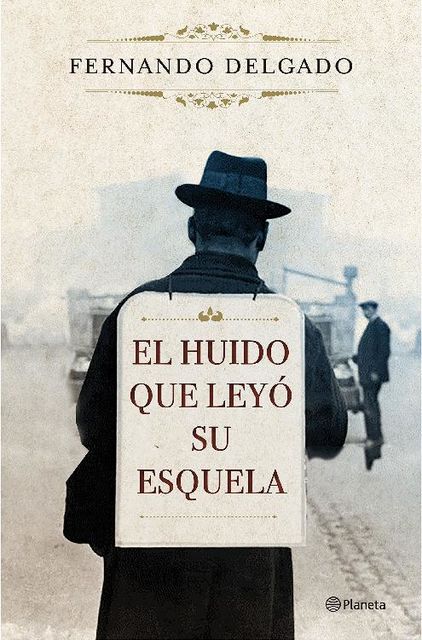 El huido que leyó su esquela (Volumen independiente) (Spanish Edition), Fernando Delgado