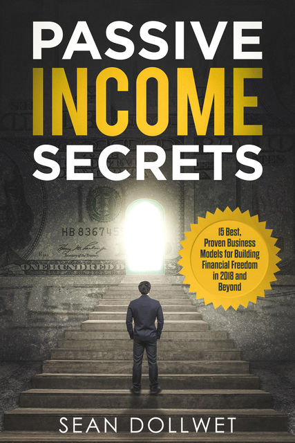 Passive Income Secrets, Sean Dollwet