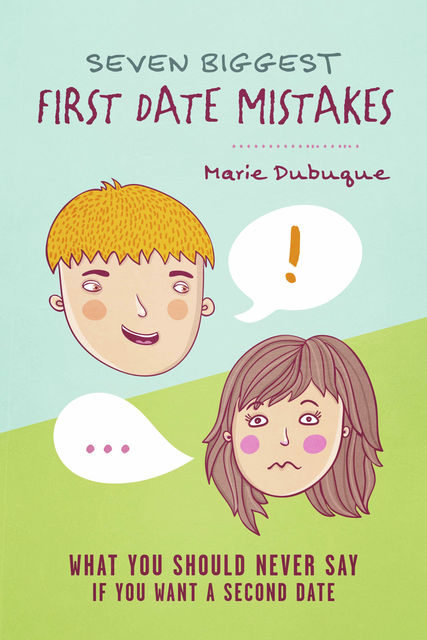 Seven Biggest First Date Mistakes, Marie Dubuque