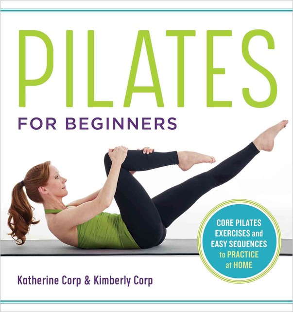 Pilates for Beginners, Katherine Corp, Kimberly Corp