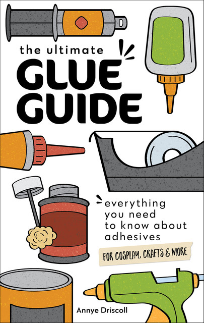 The Ultimate Glue Guide, Annye Driscoll