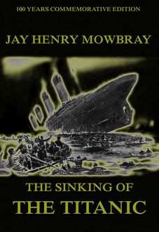 The Sinking Of The Titanic, Jay Henry Mowbray