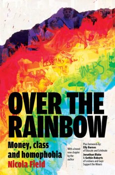 Over the Rainbow: Money, Class and Homophobia, Nicola Field