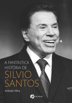 A fantástica história de Silvio Santos, Arlindo Silva