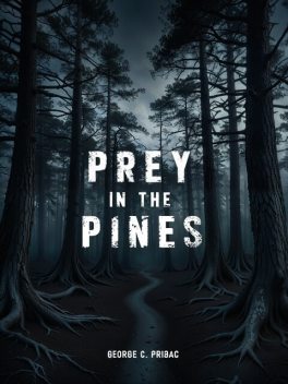 Prey in the Pines, George C. Pribac