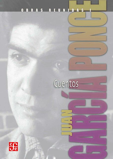 Obras reunidas, I. Cuentos, Juan García Ponce