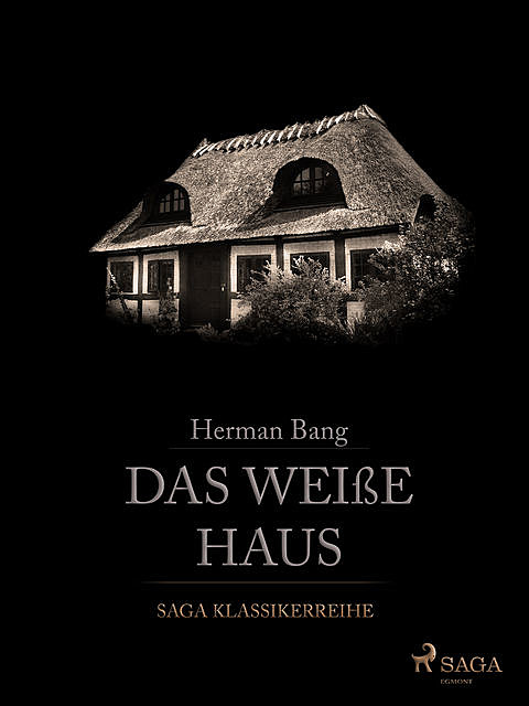 Das weiße Haus - Vollständige deutsche Ausgabe, Herman Bang