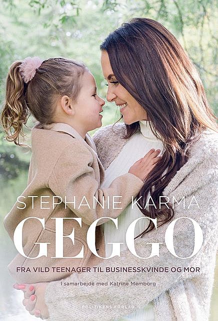 GEGGO – fra vild teenager til businesskvinde og mor, Katrine Memborg, Stephanie Karma