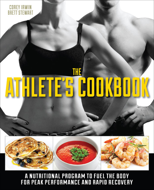 The Athlete's Cookbook, Brett Stewart, Corey Irwin