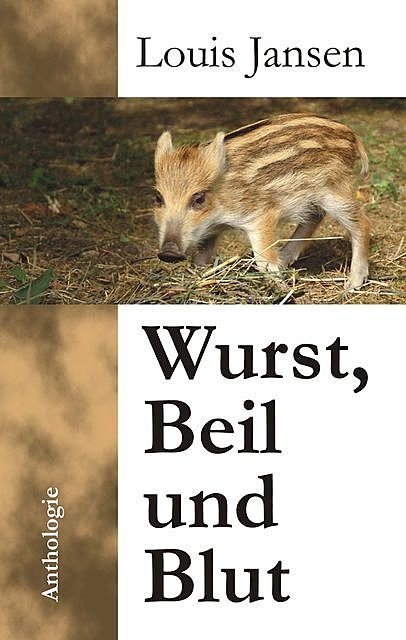 Wurst, Beil und Blut. Anthologie, Louis Jansen