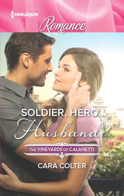 Soldier, Hero…Husband, Cara Colter