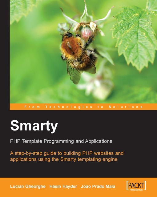Smarty PHP Template Programming and Applications, Hasin Hayder, Lucian Gheorghe, Joao Prado Maia
