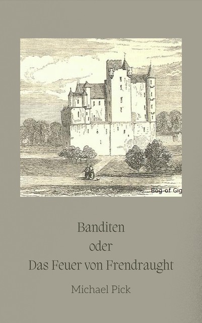 Banditen oder Das Feuer von Frendraught, Michael Pick