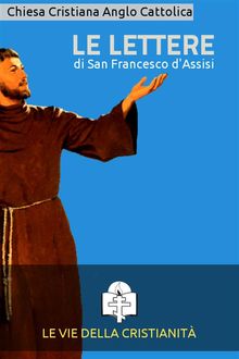 Le Lettere di San Francesco d'Assisi, San Francesco D'assisi