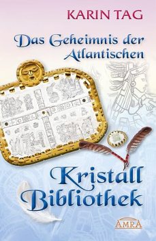 Das Geheimnis der Atlantischen Kristallbibliothek, Karin Tag