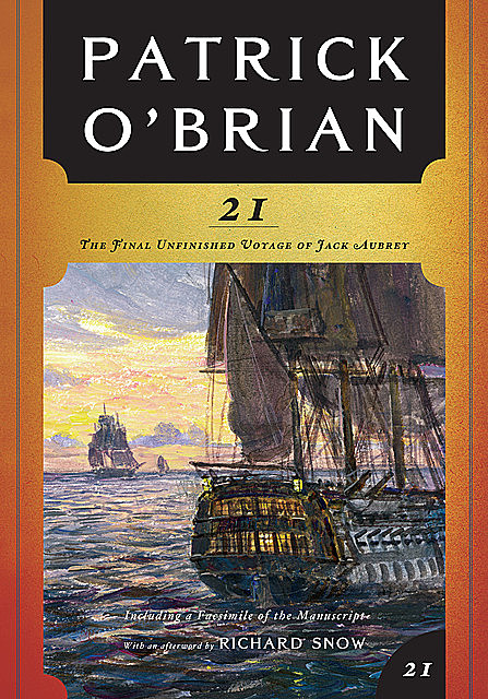 21: The Final Unfinished Voyage of Jack Aubrey (Vol. Book 21) (Aubrey/Maturin Novels), Patrick O'Brian