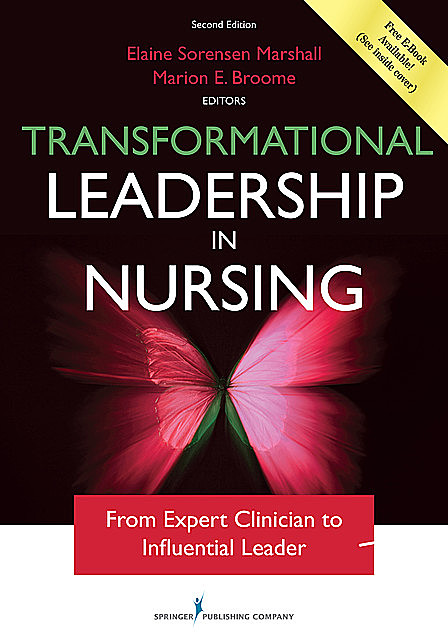 Transformational Leadership in Nursing, Second Edition, RN, FAAN, Elaine Sorensen Marshall, Marion E. Broome