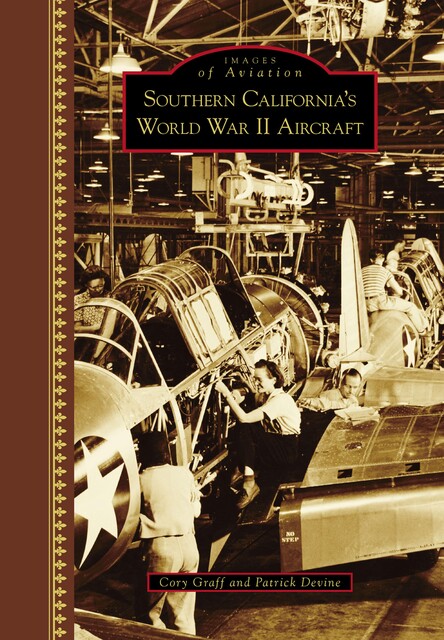 Southern California's World War II Aircraft, Cory Graff