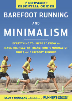 Runner's World Essential Guides: Barefoot Running and Minimalism, Douglas Scott, The World