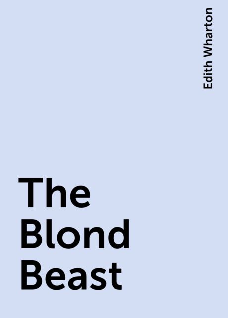 The Blond Beast, Edith Wharton