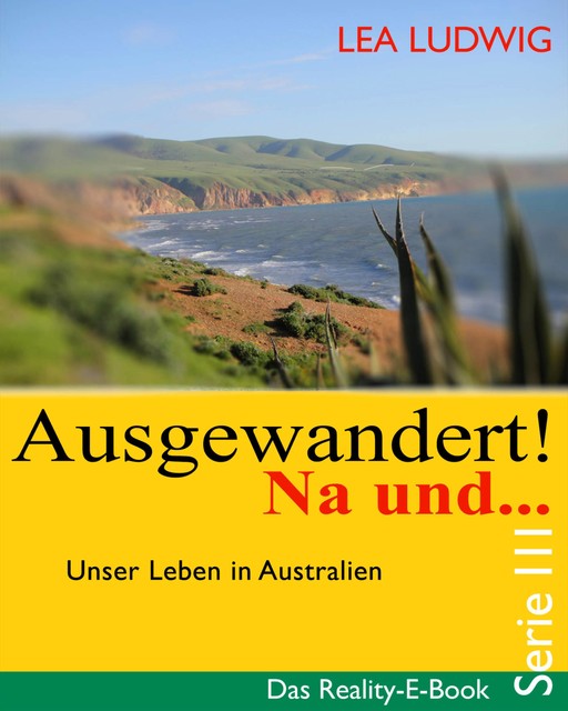 Ausgewandert! Na und … (Serie III), Lea Ludwig