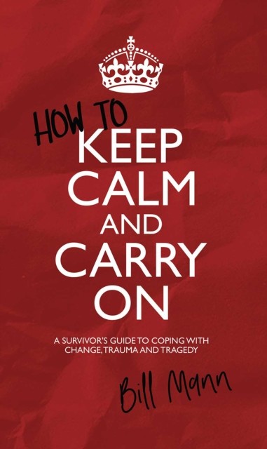 How to Keep Calm and Carry On, Bill Mann