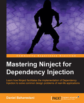 Mastering Ninject for Dependency Injection, Daniel Baharestani