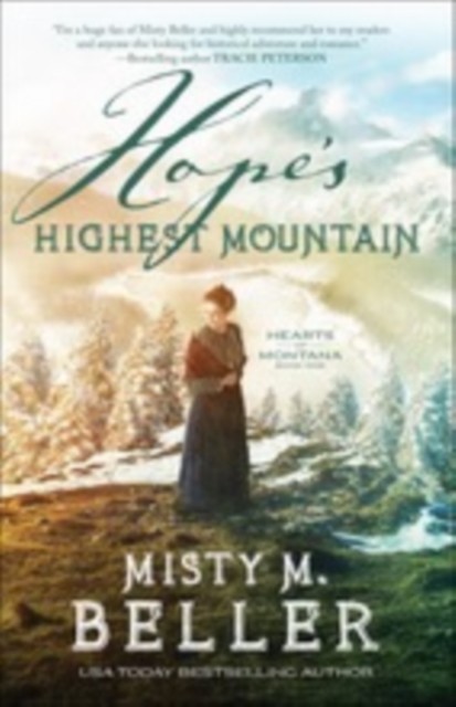 Hope's Highest Mountain (Hearts of Montana Book #1), Misty M. Beller