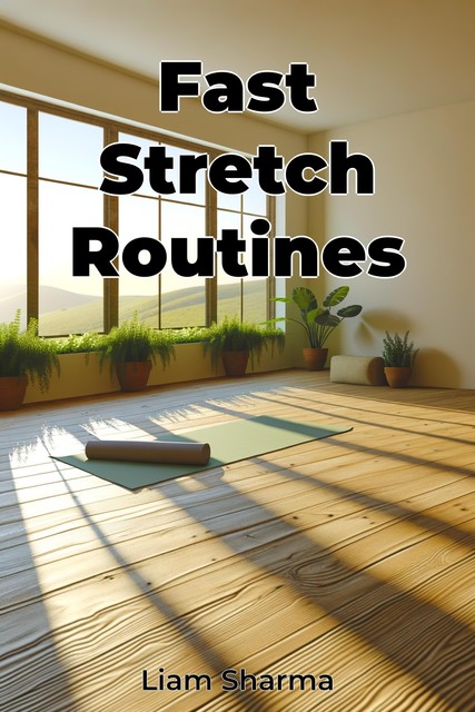 Fast Stretch Routines, Liam Sharma