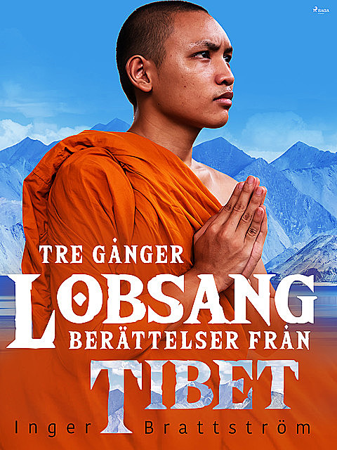 Tre gånger Lobsang. Berättelser från Tibet, Inger Brattström