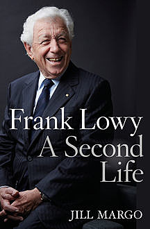 Frank Lowy: A Second Life, Jill Margo