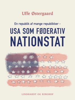 En republik af mange republikker – USA som føderativ nationstat, Uffe Østergaard