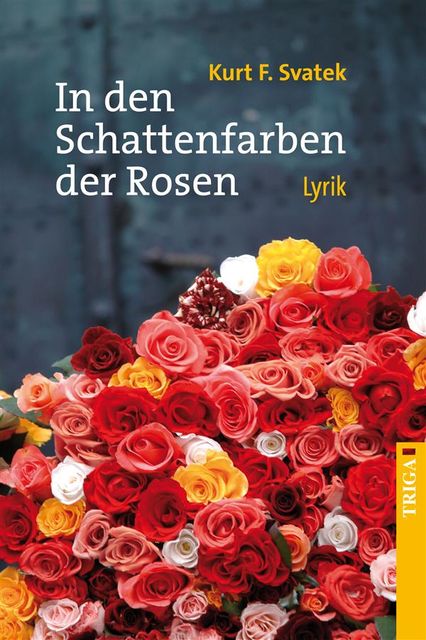 In den Schattenfarben der Rosen, Kurt F. Svatek