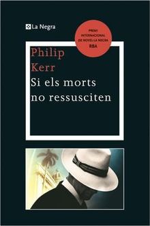Si Els Morts No Ressusciten, Philip Kerr