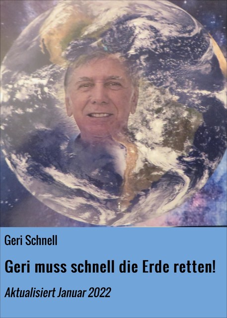 Geri muss schnell die Erde retten, Geri Schnell