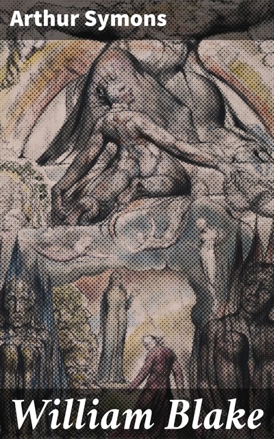William Blake, Arthur Symons