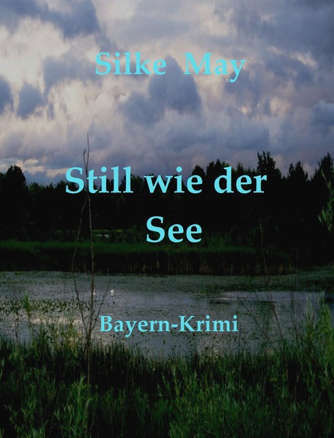 Still wie der See, Silke May