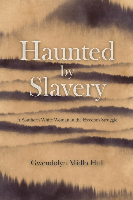 Haunted by Slavery, Gwendolyn Midlo Hall