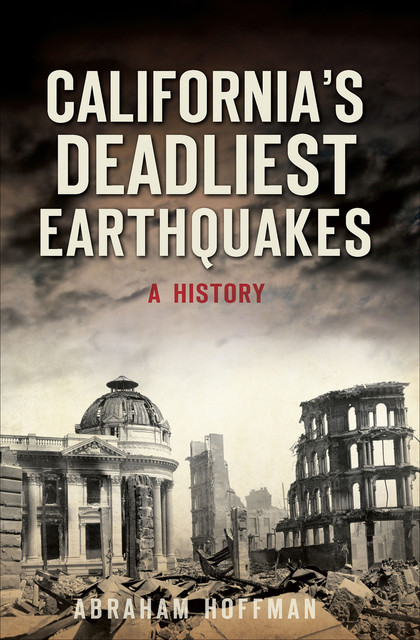 California's Deadliest Earthquakes, Abraham Hoffman